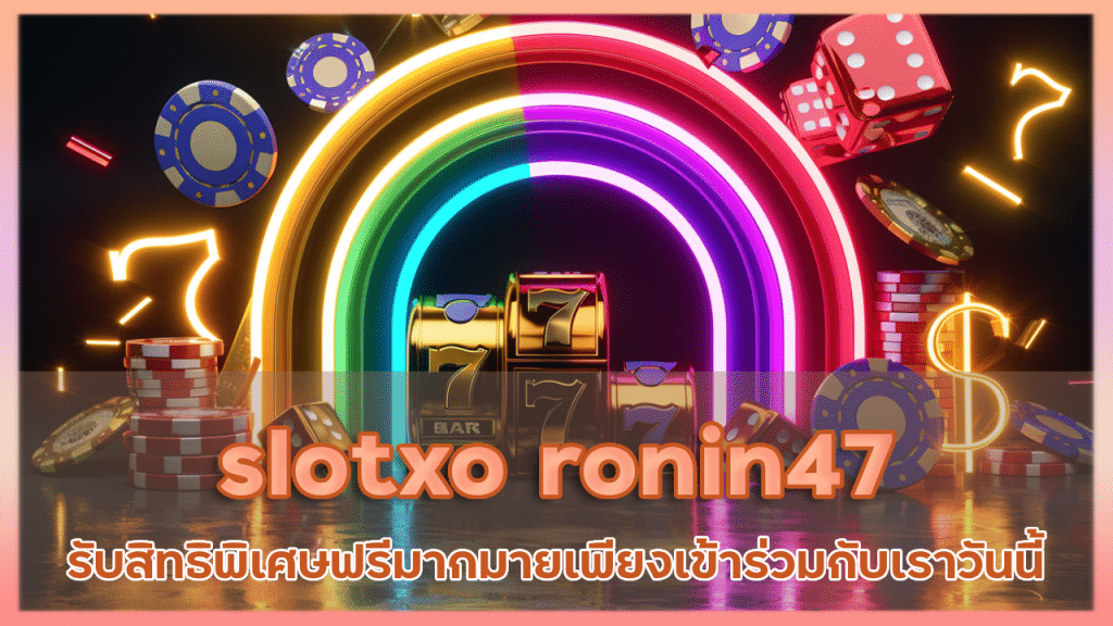 slotxo ronin47